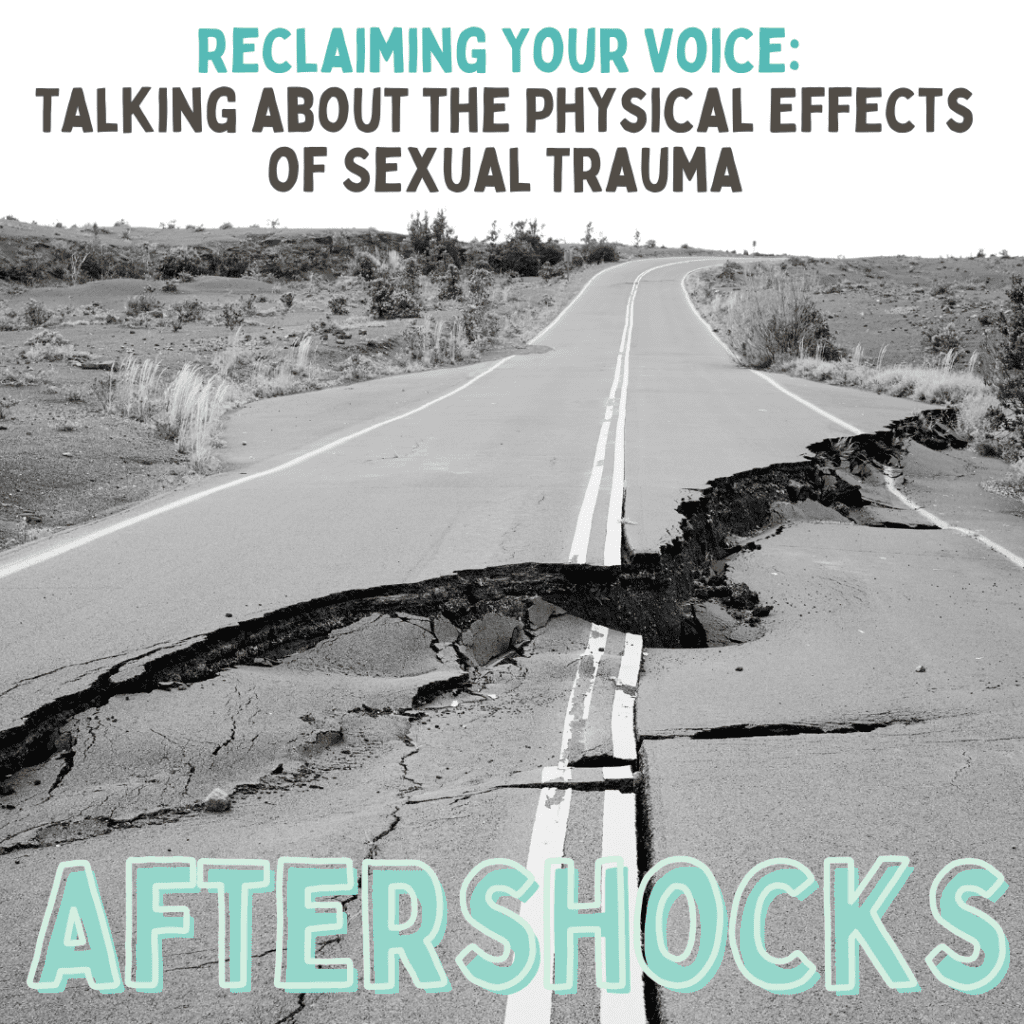 Aftershocks: Talking About The Physical Effects Of Sexual Trauma