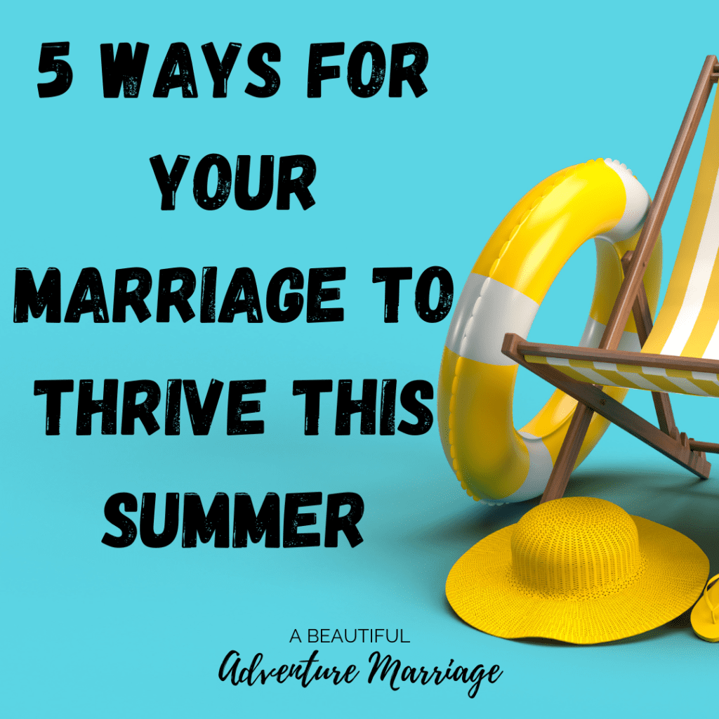 5 Ways To Make Your Marriage Thrive This Summer