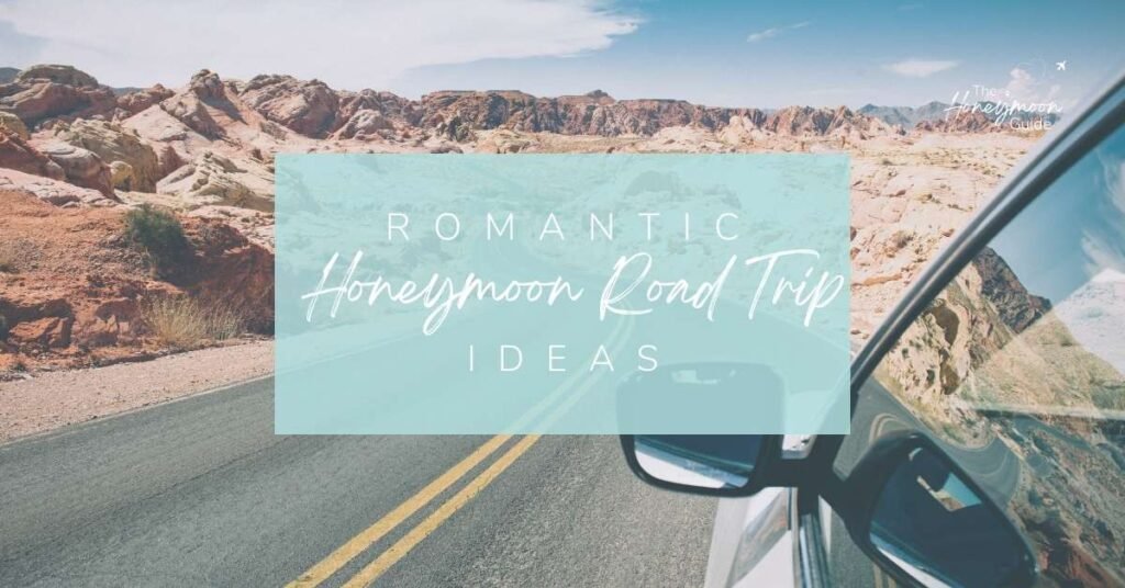 10 Romantic Honeymoon Road Trip Ideas For 2024