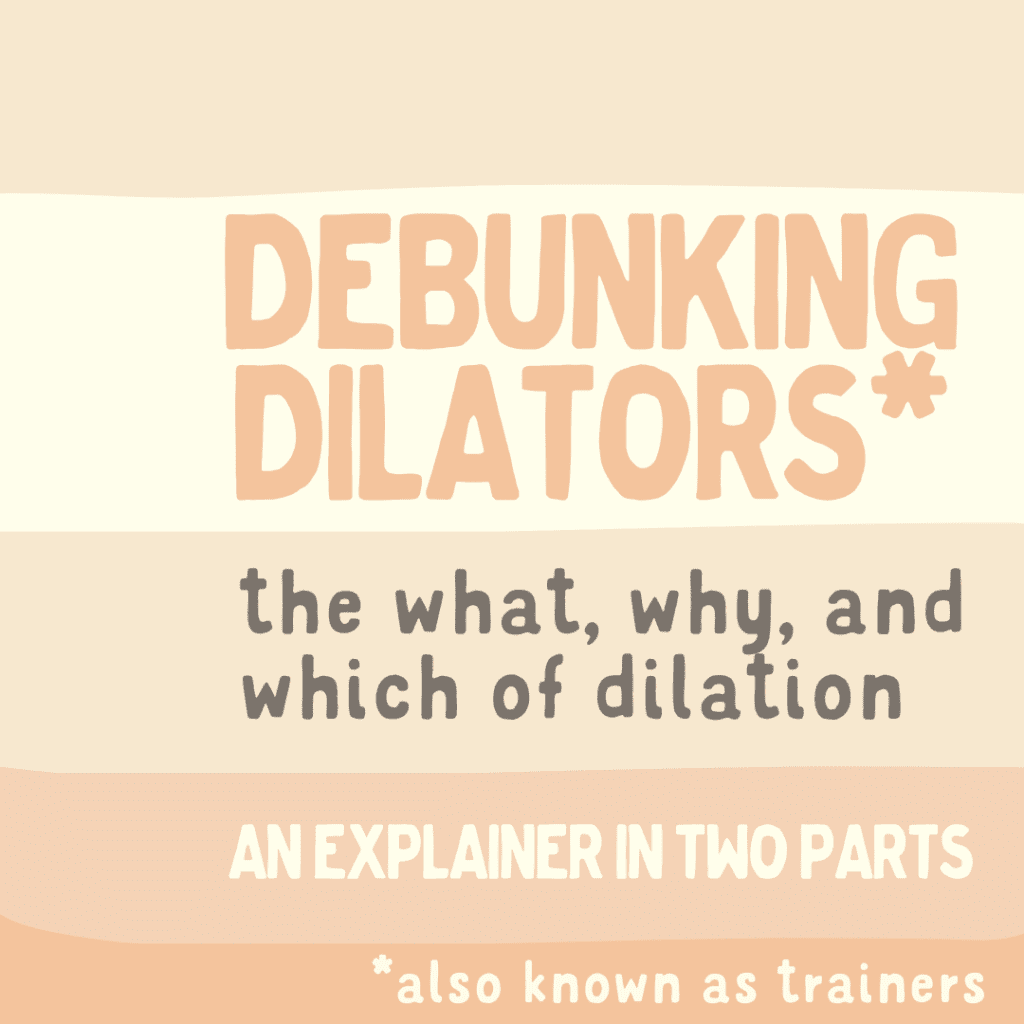 Debunking Dilators: The What, Why, And What Of Dilation (part