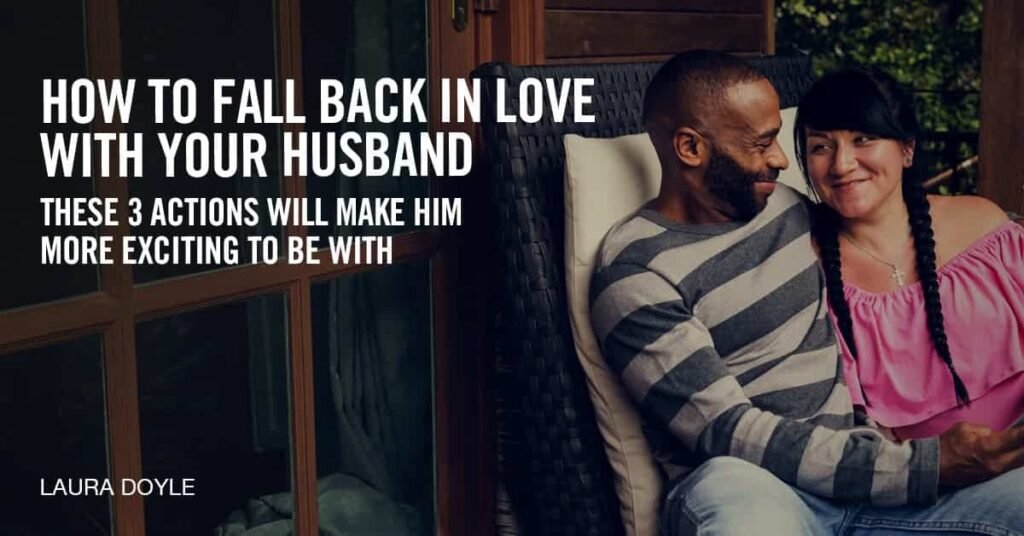 How To Make Your Man Fall In Love Again