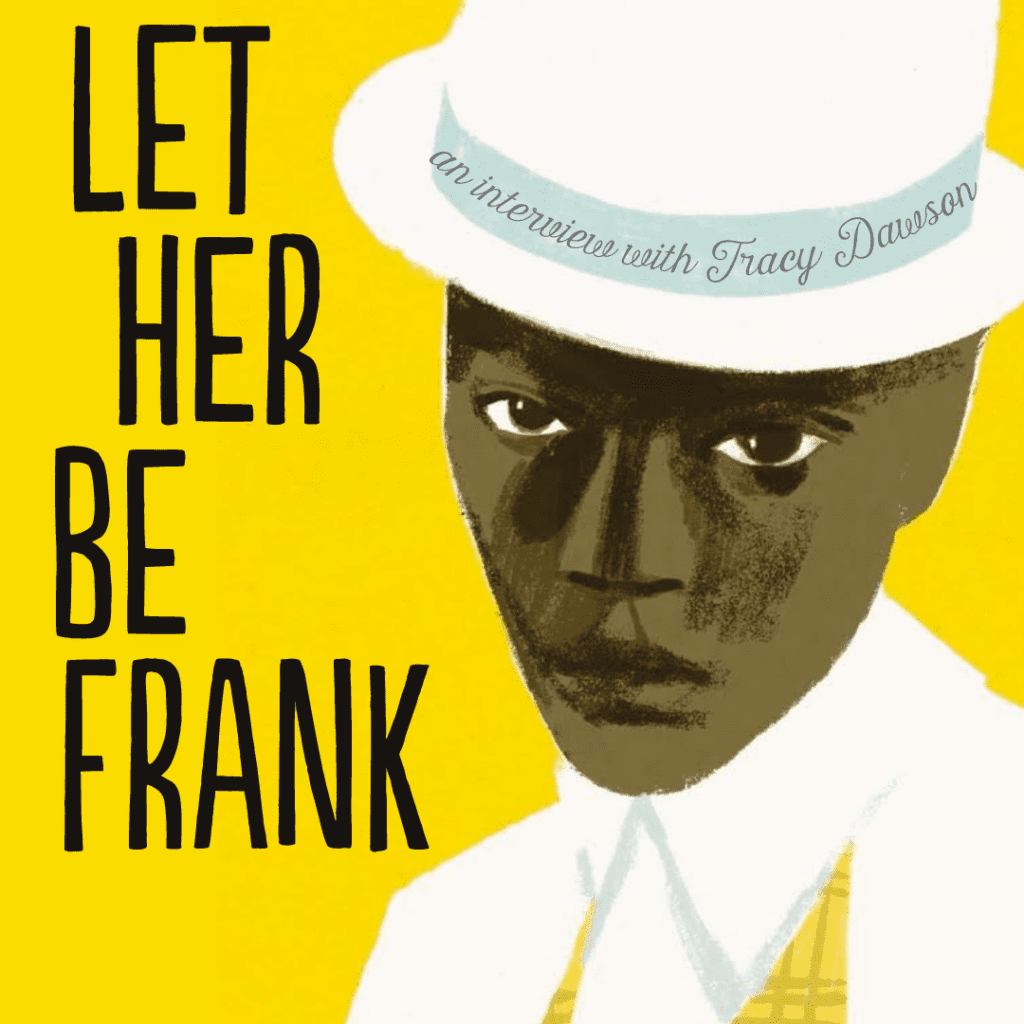 Let Her Be Frank: An Interview With Tracy Dawson