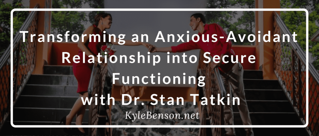 Transforming An Anxious Avoidant Relationship Into A Secure One